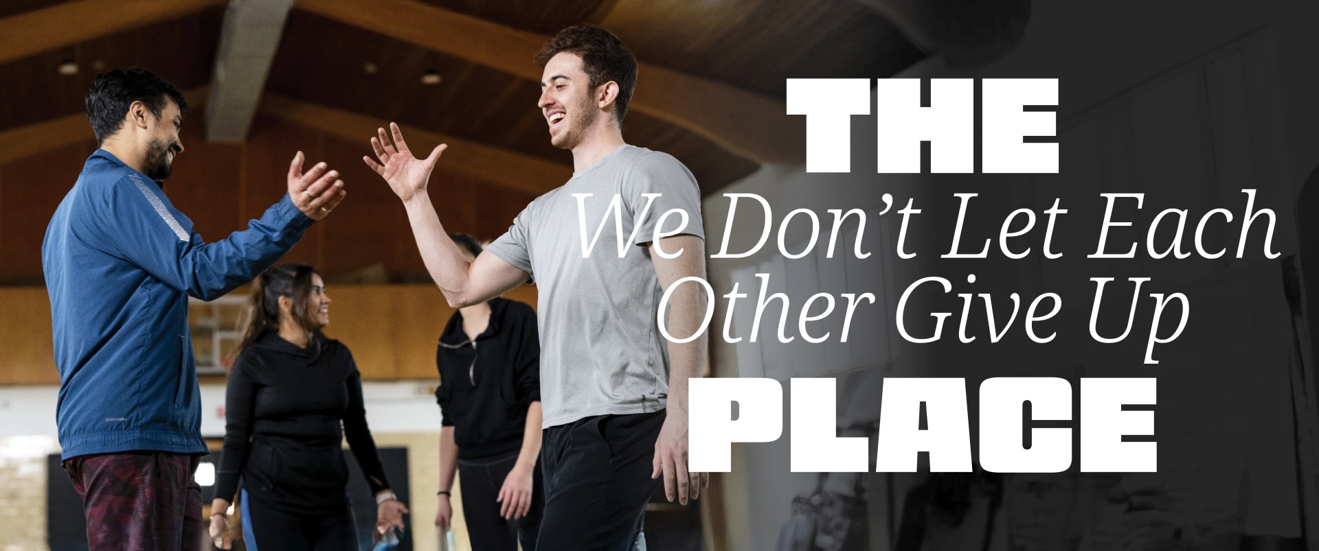 The We Don't Let Each Other Give Up Place